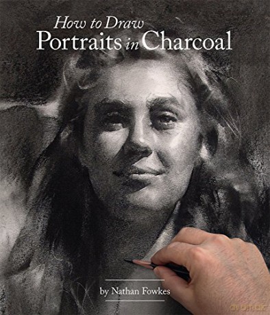 How to Draw Portraits in Charcoal - Nathan Fowkes [KSIĄŻKA]