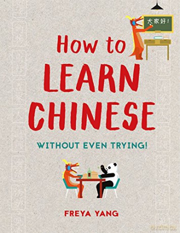 How to Learn Chinese: Without Even Trying - Freya Yang [KSIĄŻKA]