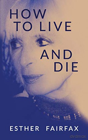 How to Live and Die - Esther Fairfax [KSIĄŻKA]