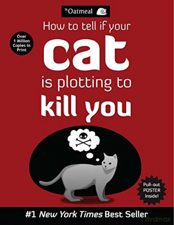How to Tell If Your Cat Is Plotting to Kill You (Volume 2) (The Oatmeal) - The Oatmeal [KSIĄŻKA]