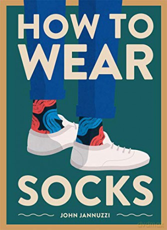 How to Wear Socks - John Jannuzzi [KSIĄŻKA]