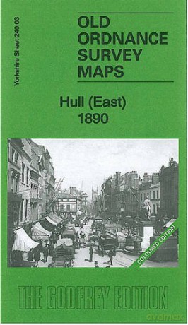 Hull (East) 1890: Yorkshire Sheet 240.03 (Old Ordnance Survey Maps of Yorkshire) - Susan Neave [KSIĄŻKA]