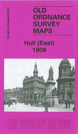 Hull (East) 1908: Yorkshire Sheet 240.03 (Old Ordnance Survey Maps of Yorkshire) - Susan Neave [KSIĄŻKA]