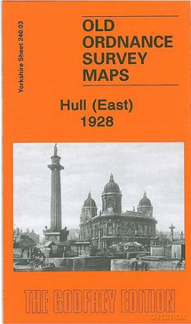 Hull East 1928: Yorkshire Sheet 240.03b (Old O.S. Maps of Yorkshire) - Arthur G. Credland [KSIĄŻKA]