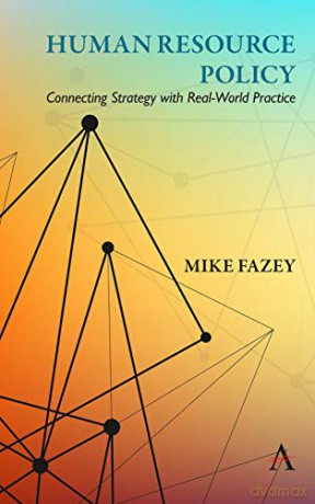 Human Resource Policy: Connecting Strategy with Real-World Practice - Mike Fazey [KSIĄŻKA]
