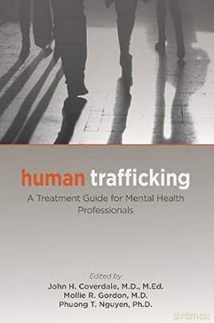 Human Trafficking: A Treatment Guide for Mental Health Professionals - John H. M.D. Coverdale [KSIĄŻKA]