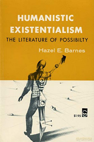 Humanistic Existentialism: The Literature of Possibility (Bison Book) - Hazel E. Barnes [KSIĄŻKA]