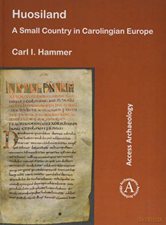 Huosiland: A Small Country in Carolingian Europe - Carl I. Hammer [KSIĄŻKA]