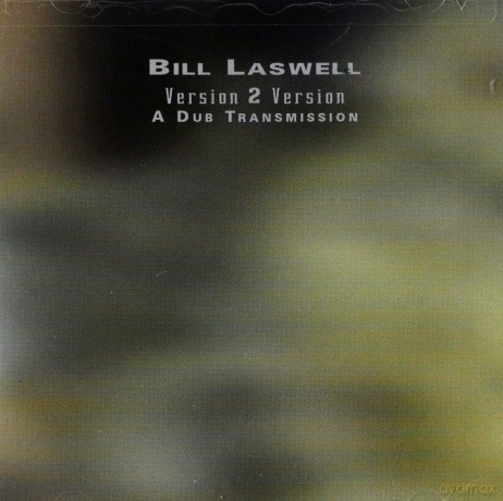Bill Laswell: Version 2 Version: A Dub Transmission [CD]