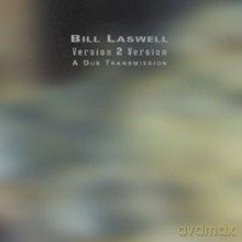 Bill Laswell: Version 2 Version: A Dub Transmission [Winyl]