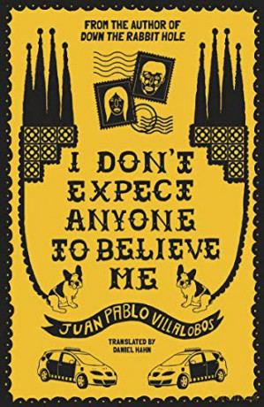 I Don't Expect Anyone to Believe Me - Juan Pablo Villalobos [KSIĄŻKA]