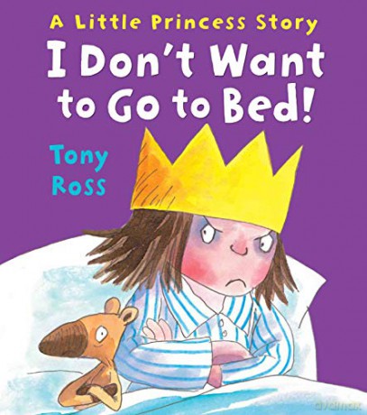 I Don't Want to Go to Bed! (Little Princess) - Tony Ross [KSIĄŻKA]