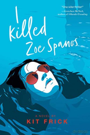 I Killed Zoe Spanos - Kit Frick [KSIĄŻKA]