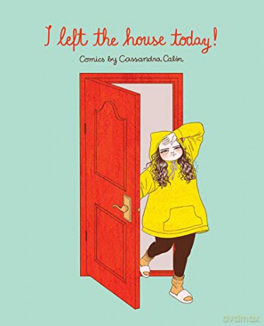 I Left the House Today!: Comics by Cassandra Calin - Cassandra Calin [KSIĄŻKA]
