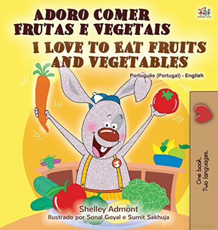 I Love to Eat Fruits and Vegetables (Portuguese English Bilingual Book - Portugal) (Portuguese English Bilingual Collection - Portugal) - Shelley Admont [KSIĄŻKA]