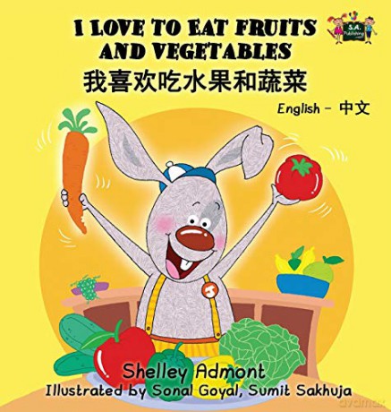 I Love to Eat Fruits and Vegetables: English Chinese Bilingual Edition (English Chinese Bilingual Collection) - Shelley Admont [KSIĄŻKA]