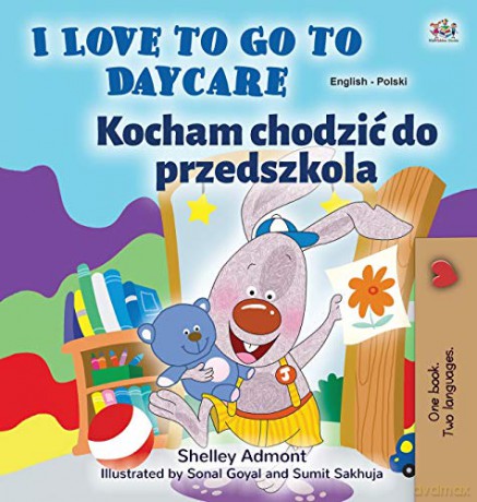 I Love to Go to Daycare (English Polish Bilingual Book for Kids) (English Polish Bilingual Collection) - Shelley Admont [KSIĄŻKA]