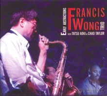 Francis Wong Trio: Early Abstractions [CD]