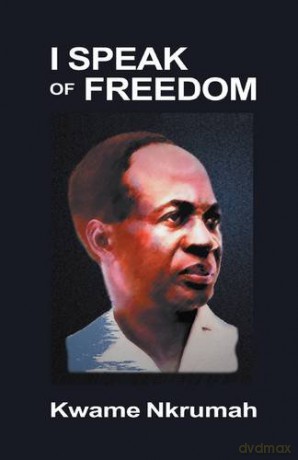 I Speak of Freedom - Kwame Nkrumah [KSIĄŻKA]