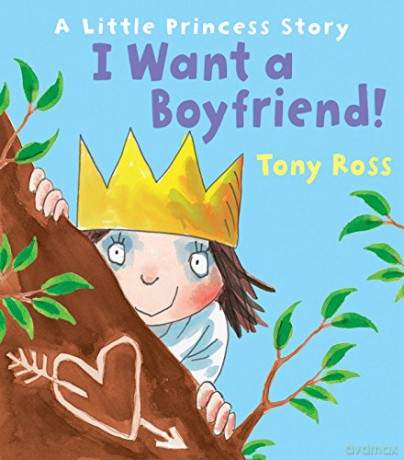 I Want a Boyfriend! (Little Princess) - Tony Ross [KSIĄŻKA]