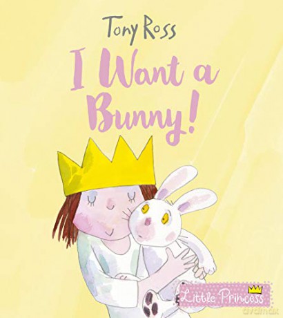 I Want a Bunny! (Little Princess) - Tony Ross [KSIĄŻKA]