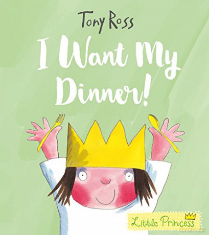 I Want My Dinner! (Little Princess) - Tony Ross [KSIĄŻKA]