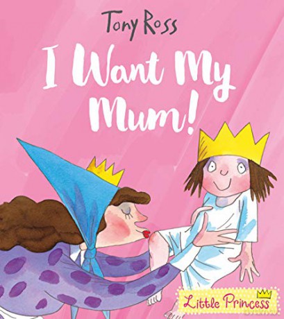 I Want My Mum! (Little Princess) - Tony Ross [KSIĄŻKA]