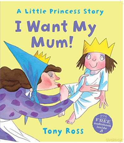 I Want My Mum! (Little Princess) - Tony Ross [KSIĄŻKA]