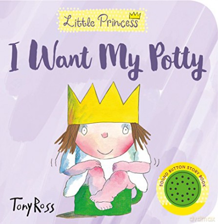 I Want My Potty! (Little Princess) - Tony Ross [KSIĄŻKA]