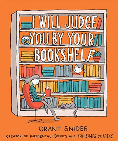 I Will Judge You by Your Bookshelf - Grant Snider [KSIĄŻKA]