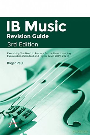 IB Music Revision Guide, 3rd Edition: Everything you need to prepare for the Music Listening Examination (Standard and Higher Level 2019-2021) - Roger Paul [KSIĄŻKA]