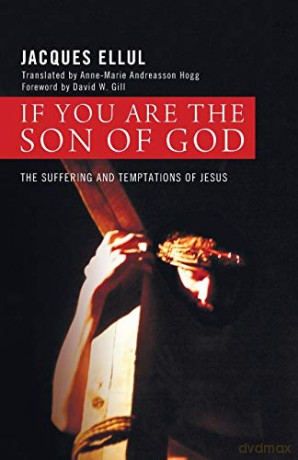 If You Are the Son of God: The Suffering and Temptations of Jesus - Jacques Ellul [KSIĄŻKA]