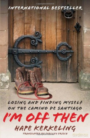 I'm Off Then: Losing and Finding Myself on the Camino de Santiago - Hape Kerkeling [KSIĄŻKA]