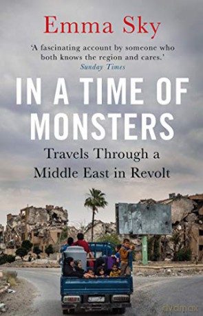 In A Time Of Monsters: Travels Through a Middle East in Revolt - Emma Sky [KSIĄŻKA]
