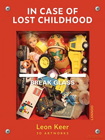 In Case of Lost Childhood: Leon Keer 3D Artworks - Leon Keer [KSIĄŻKA]