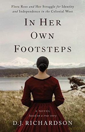 In Her Own Footsteps: Flora Ross and Her Struggle for Identity and Independence in the Colonial West - D.J. Richardson [KSIĄŻKA]