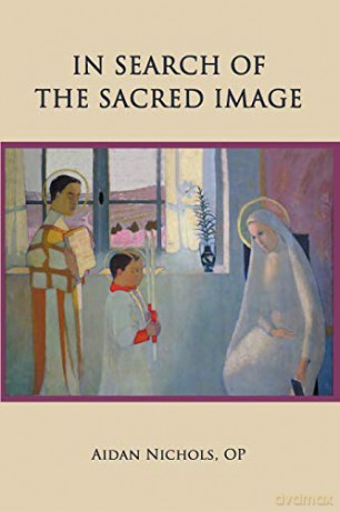 In Search of the Sacred Image - OP Aidan Nichols [KSIĄŻKA]