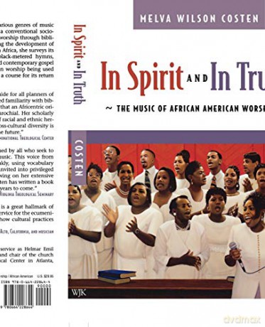 In Spirit and in Truth: The Music of African American Worship - Melva Wilson Costen [KSIĄŻKA]