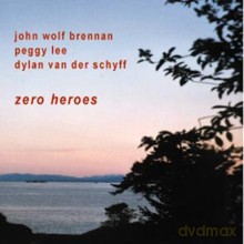 John Wolf Brennan, Peggy Lee, Dylan Van Der Schyft: Zero Heroes [CD]