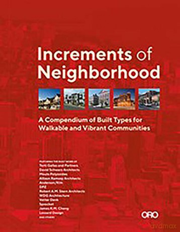 Increments of Neighborhood: A Compendium of Built Types for Walkable and Vibrant Communities - Brian O'Looney [KSIĄŻKA]