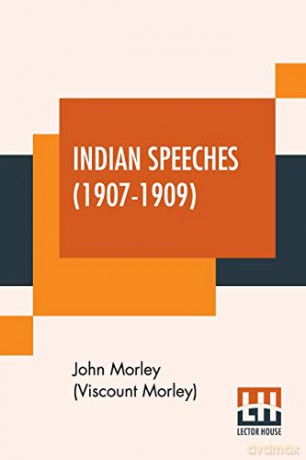 Indian Speeches (1907-1909) - John Morley (Viscount Morley) [KSIĄŻKA]