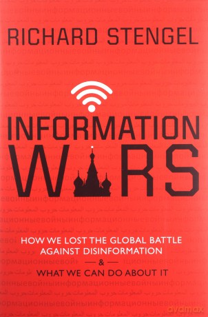 Information Wars: How We Lost the Global Battle Against Disinformation and What We Can Do About It - Richard Stengel [KSIĄŻKA]