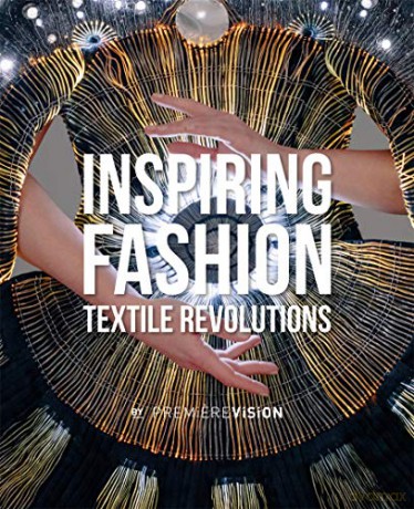 Inspiring Fashion: Textile Revolutions by Premiere Vision - Premiere Vision [KSIĄŻKA]
