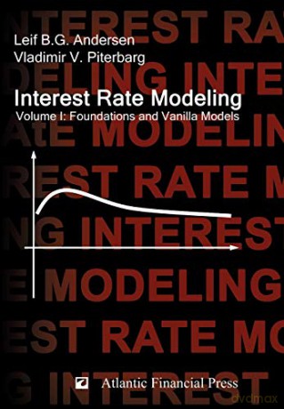 Interest Rate Modeling. Volume 1: Foundations and Vanilla Models - Leif B. G. Andersen [KSIĄŻKA]