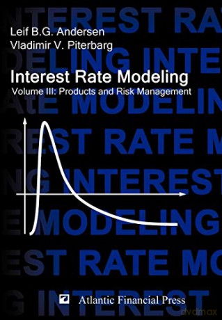 Interest Rate Modeling. Volume 3: Products and Risk Management - Leif B. G. Andersen [KSIĄŻKA]