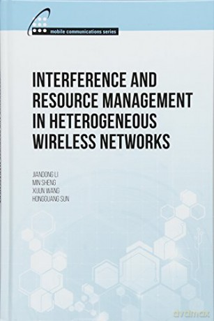 Interference and Resource Management in Heterogeneous Wireless Networks (Mobile Communications) - Jiandong Li [KSIĄŻKA]