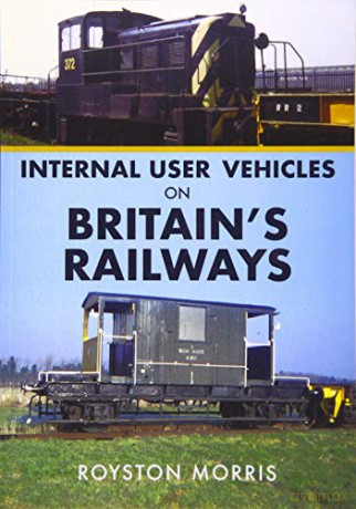 Internal User Vehicles on Britain's Railways - Royston Morris [KSIĄŻKA]