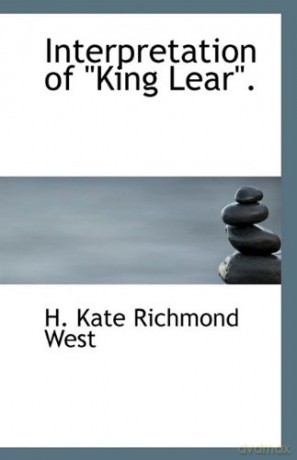 Interpretation of King Lear - H. Kate Richmond West [KSIĄŻKA]