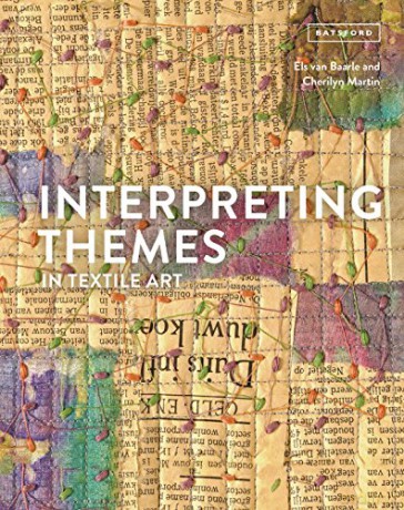 Interpreting Themes in Textile Art - Els van Baarle [KSIĄŻKA]