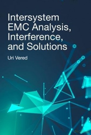 Intersystem EMC Analysis, Interference, and Solutions - Uri Vered [KSIĄŻKA]